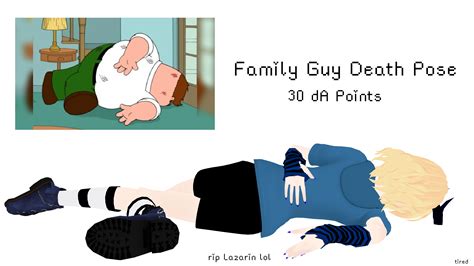 Family guy death pose - Family Guy Death Pose Template. Caption this Meme All Meme Templates. Template ID: 495041610. Format: jpg. Dimensions: 498x342 px. Filesize: 29 KB. Uploaded by an Imgflip user 3 months ago. 
